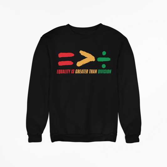Equality is Greater than Division Sweatshirt | Black History Month Collection